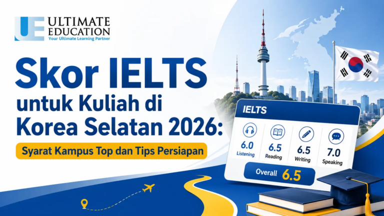 Skor IELTS untuk Kuliah di Korea Selatan 2026: Syarat Kampus Top dan Tips Persiapan