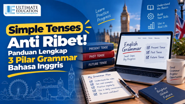 Simple Tenses Anti Ribet! Panduan Lengkap 3 Pilar Grammar Bahasa Inggris